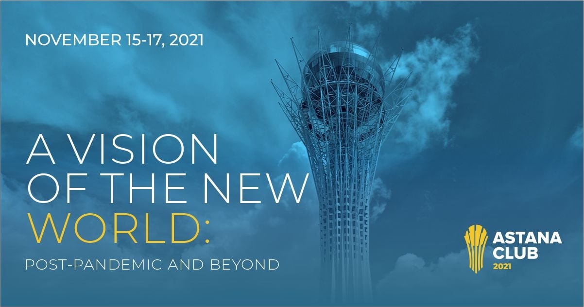Шестое заседание Astana Club посвящено теме «Видение нового мира: после пандемии»