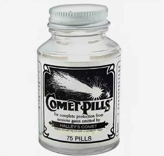 Пилюли от вредносного влияния кометы в 1910-ом году продавались по 25 центов за пузырек.Для сравнения, на эти деньги тогда можно было купить 6 килограммов сахара. из которого на самом деле делали эти пилюли
